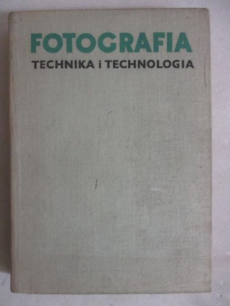 Cyprian Tadeusz - Fotografia. Technika i technologia