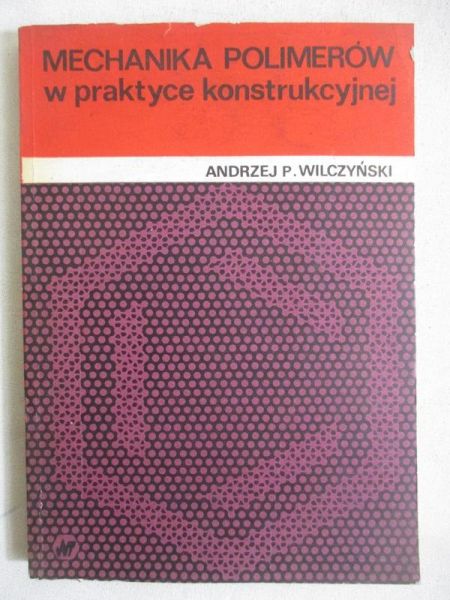 Andrzej  - Mechanika polimerów w praktyce konstrukcyjnej