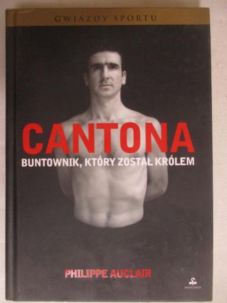 Auclair Philippe - Cantona. Buntownik, który został królem