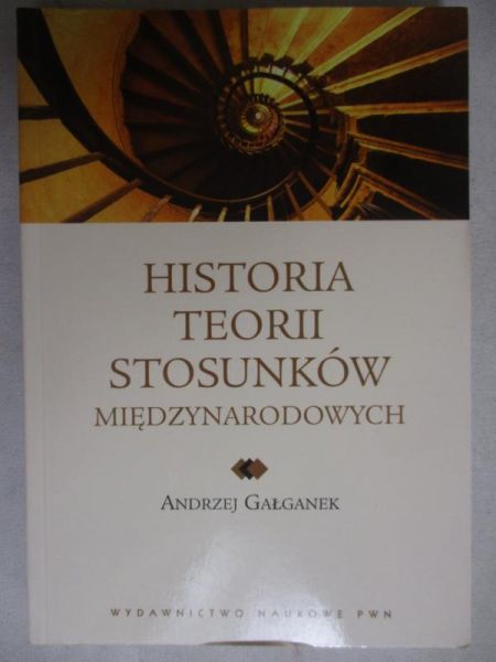 Gałganek Andrzej - Historia teorii stosunków międzynarodowych