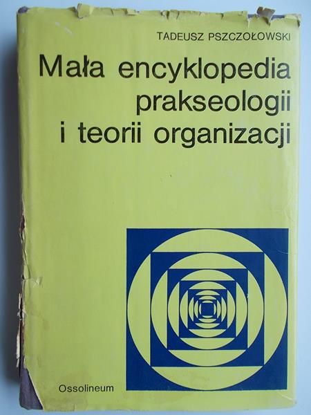 Mała encyklopedia prakseologii i teorii organizacji