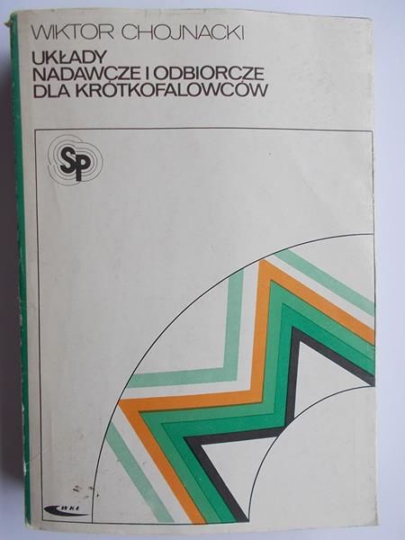 Chojnacki Wiktor - Układy nadawcze i odbiorcze dla krótkofalowców