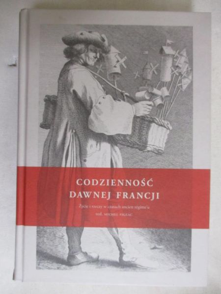 Figeac Michel - Codzienność dawnej Francji