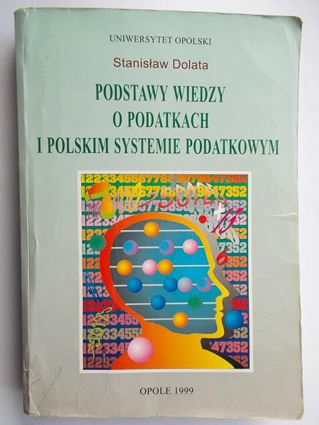 Dolata Stanisław - Podstawy wiedzy o podatkach i polskim systemie podatkowym