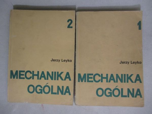 Leyko Jerzy - Mechanika ogólna, Tom I i II
