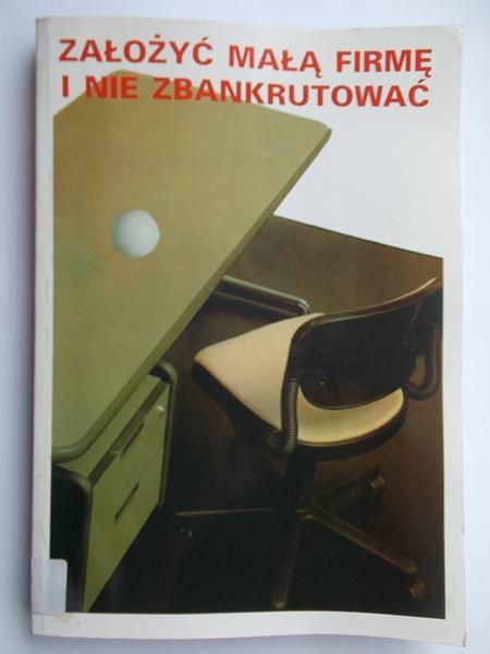 Założyć małą firmę i nie zbankrutować