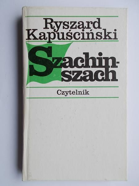 Kapuściński Ryszard - Szachin - szach