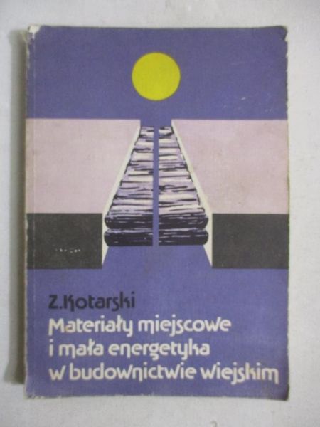 Materiały miejscowe i mała energetyka w budownictwie wiejskim