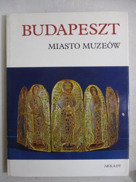 Krauze Wiesława (red.) - Budapeszt. Miasto Muzeów