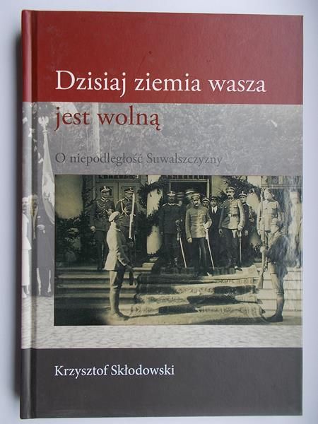 Dzisiaj ziemia wasza jest wolną