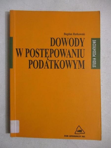 Rutkowski Bogdan - Dowody w postępowaniu podatkowym
