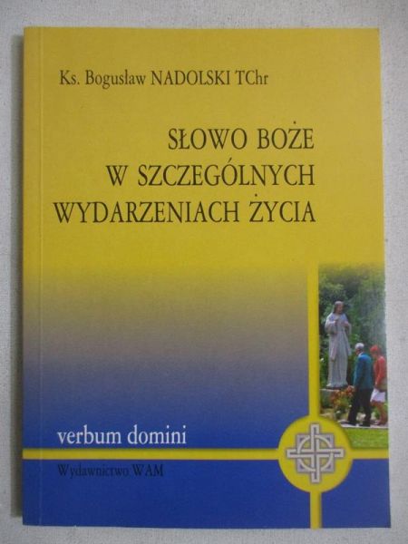 Nadolski Bogusław - Słowo Boże w szczególnych wydarzeniach życia