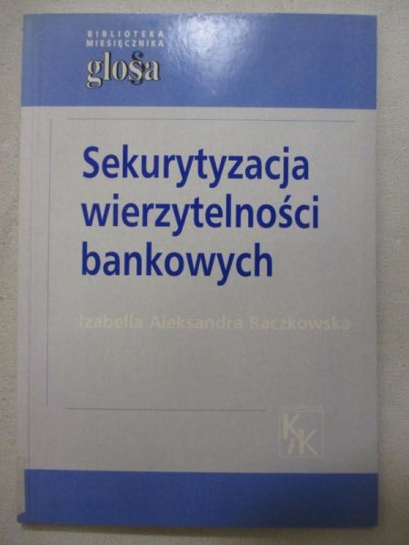 Raczkowska Aleksandra Izabela - Sekurytyzacja wierzytelności bankowych