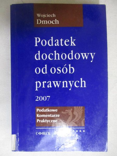 Dmoch Wojciech - Podatek dochodowy od osób prawnych 2007
