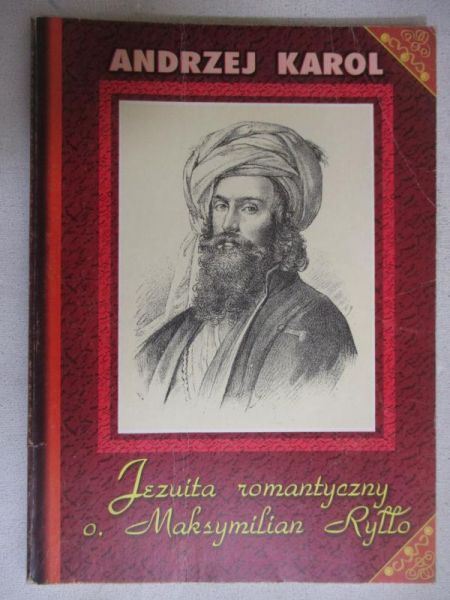 Karol Andrzej - Jezuita romantyczny o. Maksymilian Ryłło