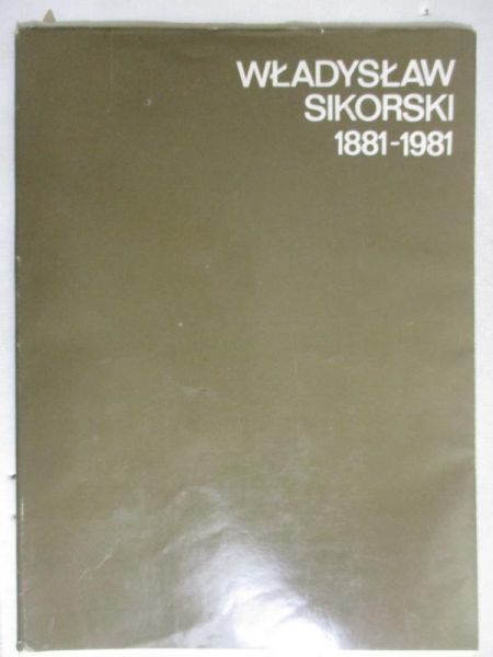 Władysław Sikorski 1881 - 1981