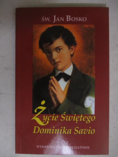 Bosko Jan - Życie świętego Dominika Savio