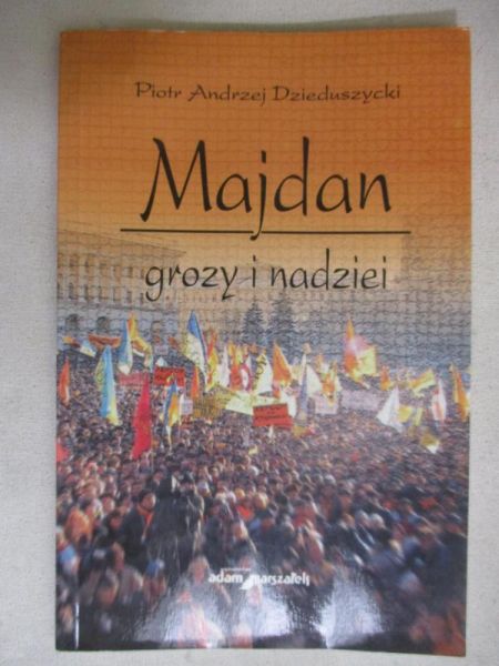 Dzieduszycki Piotr Andrzej - Majdan grozy i nadziei