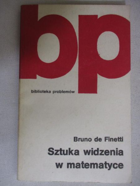 Finetti de Bruno - Sztuka widzenia w matematyce