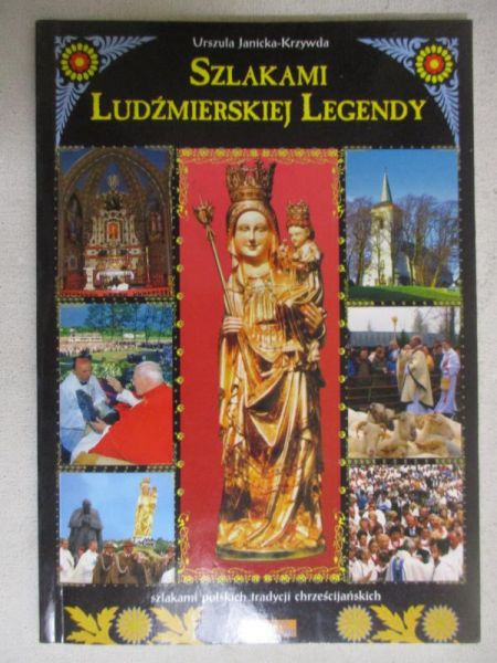Janicka-Krzywda Urszula - Szlakami Ludźmierskiej legendy