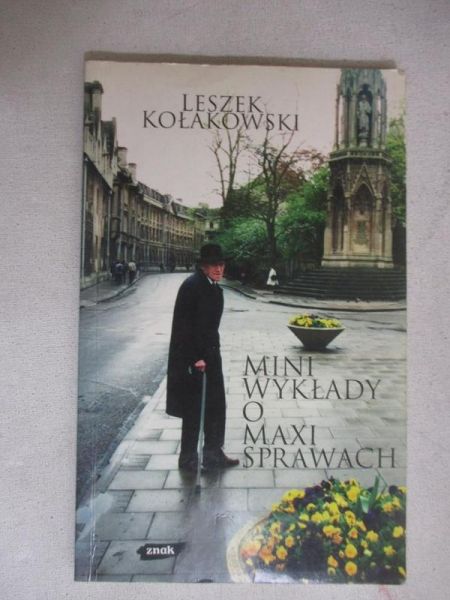 Kołakowski Leszek - Mini wykład o maxi sprawach