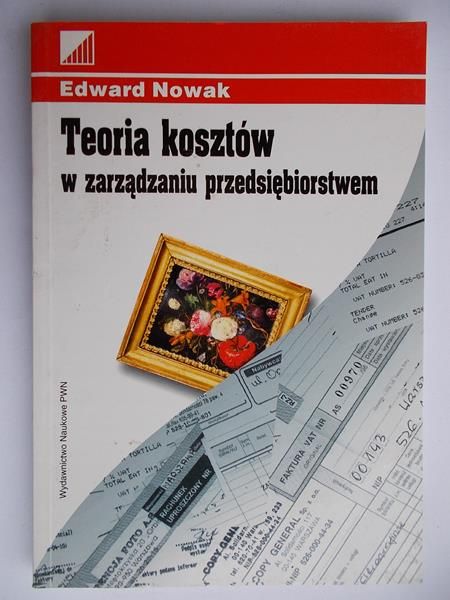 Nowak Edward - Teoria kosztów w zarządzaniu przedsiębiorstwem