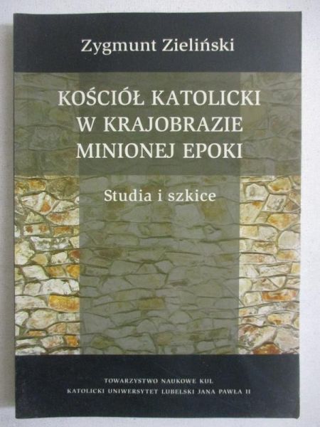 Kościół katolicki w krajobrazie minionej epoki