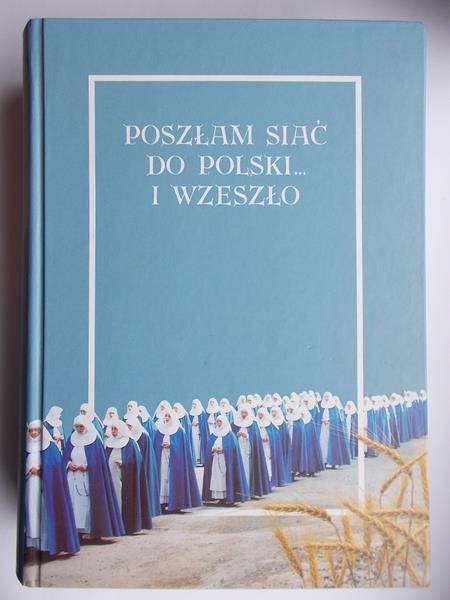 Poszłam siać do Polski...i wzeszło, tom I