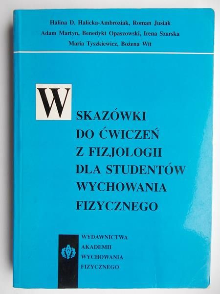 Halicka-Ambroziak Halina - Wskazówki do ćwiczeń z fizjologii dla studentów wychowania fizycznego