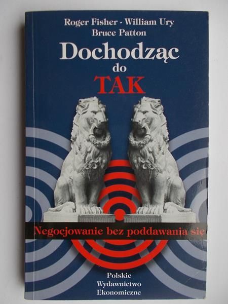 Fisher Roger - Dochodząc do TAK. Negocjowanie bez poddawania się