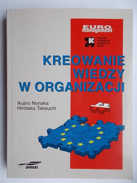 Nonaka Ikujiro,   - Kreowanie wiedzy w organizacji