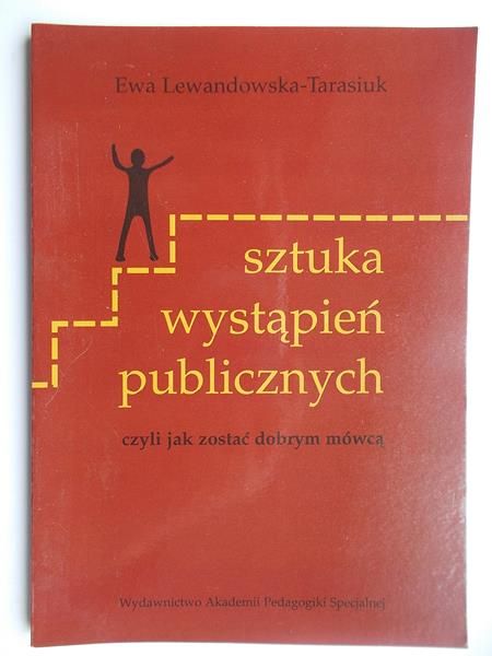 Lewandowska-Tarasiuk Ewa - Sztuka wystąpień publicznych, czyli jak zostać dobrym mówcą