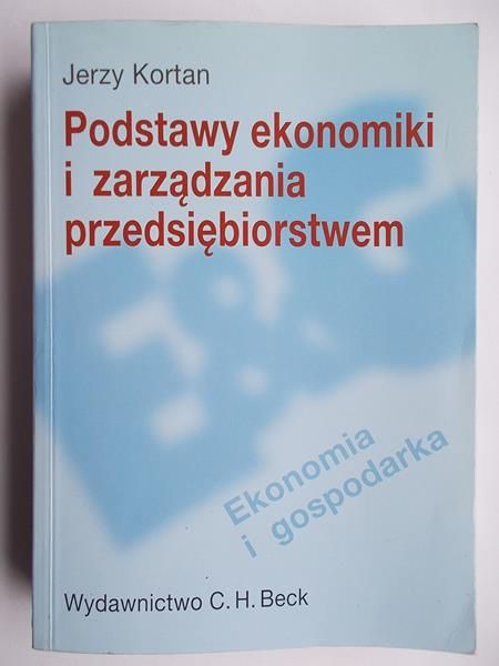 Kortan Jerzy - Podstawy ekonomiki i zarządzania przedsiębiorstwem