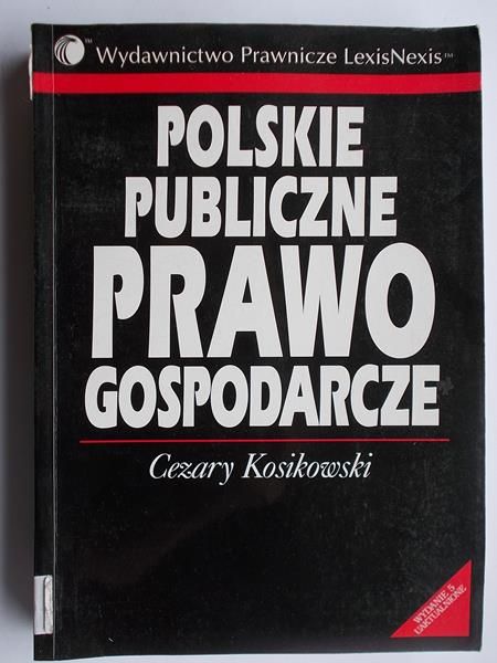 Kosikowski Cezary - Polskie publiczne prawo gospodarcze