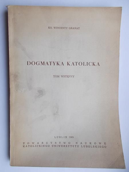 Granat Wincenty - Dogmatyka katolicka. Tom wstępny
