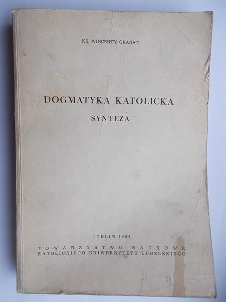 Granat Wincenty - Dogmatyka Katolicka. Synteza
