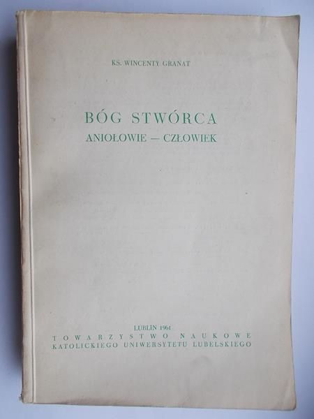 Granat Wincenty - Bóg stwórca, aniołowie - człowiek