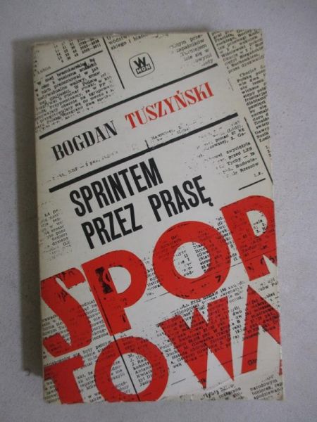Tuszyński Bogdan - Sprintem przez prasę