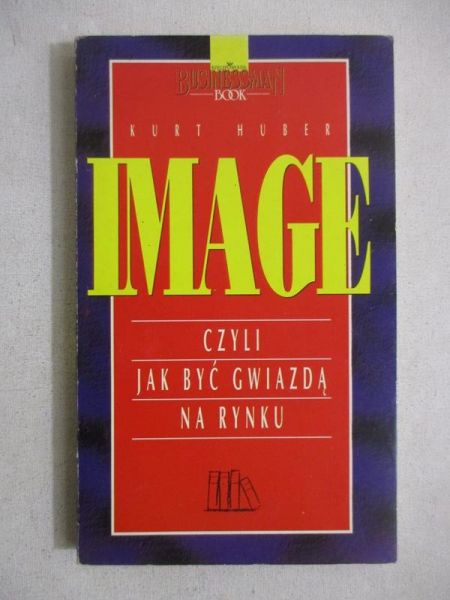 Image czyli jak być gwiazdą na rynku