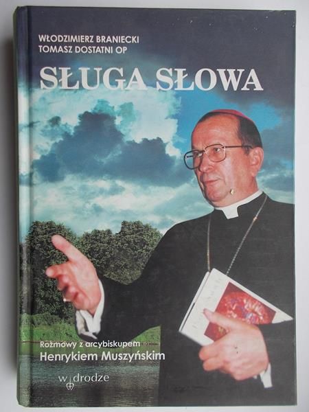 Braniecki Wlodzimierz  - Sługa słowa. Rozmowy z arcybiskupem Henrykiem Muszyńskim