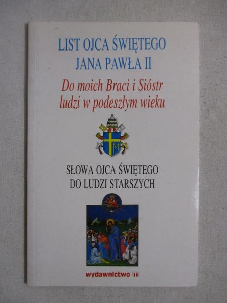 List Ojca Świętego a Pawła . Do moich Braci i Sióstr ludzi w podeszłym wieku