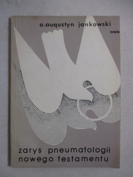 Jankowski Augustyn - Zarys pneumatologii Nowego Testamentu