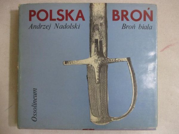 Nadolski Andrzej - Polska broń. Broń biała