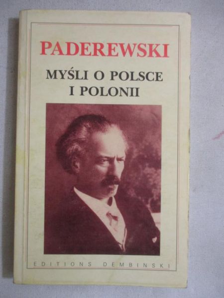 Paderewski Ignacy - Myśli o Polsce i Polonii