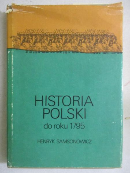 Samsonowicz Henryk - Historia Polski do roku 1795