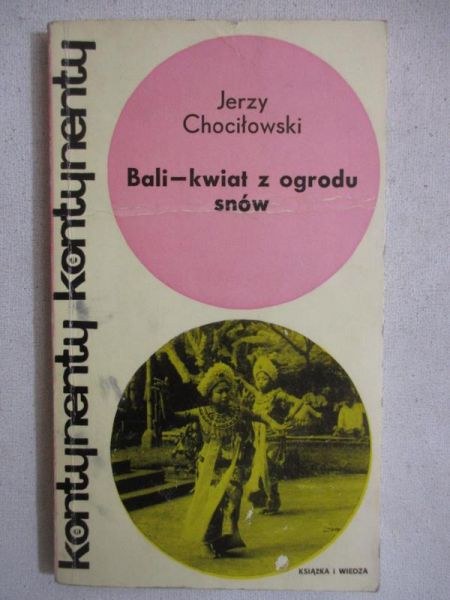 Chociłowski Jerzy - Bali - kwiat z ogrodu snów