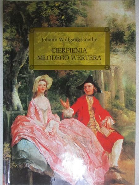 Goethe Johann Wolfgang - Cierpienia młodego Wertera