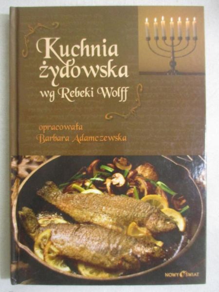 Adamczewska Barbara (oprac.) - Kuchnia żydowska wg Rebeki Wolff