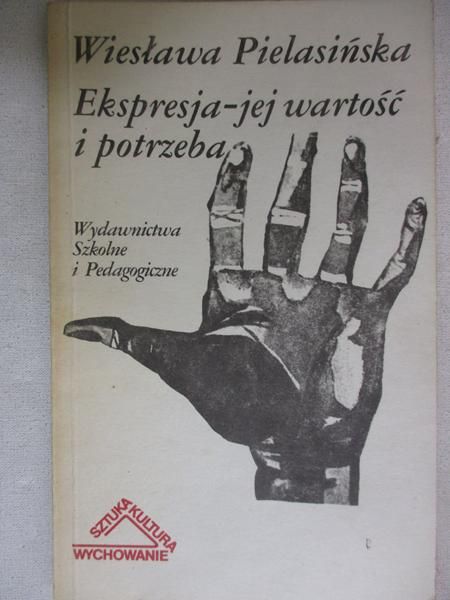 Pielasińska Wiesława - Ekspresja-jej wartość i potrzeba