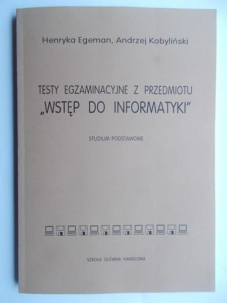 Testy egzaminacyjne z przedmiotu „Wstęp do informatyki”